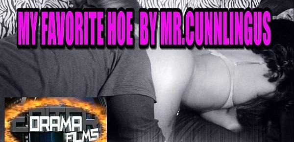  NEW PORN SONG "MY FAVORITE HOE" BY MR.CUNNLINGUS . SING IT!! FEAT SOME ASS EATIN